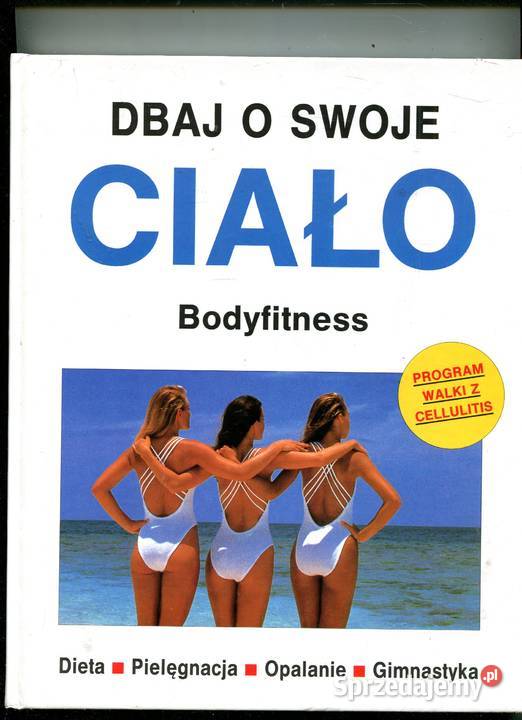 Dbaj o swoje ciało Bodyfitness Dieta Pielęgnacja twarda Szczecin