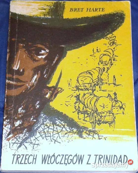 Trzech włóczęgów z Trinidad Bret Harte Chełm sprzedam