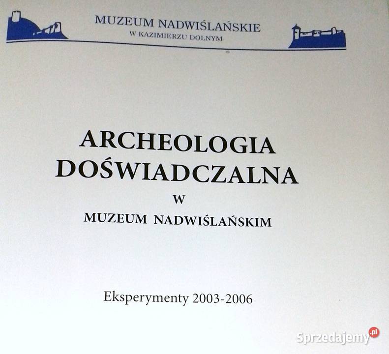 Archeologia doświadczalna w Muzeum Nadwiślańskim lubelskie