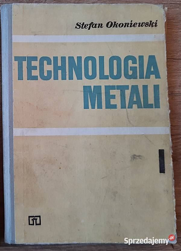 Technologia metali cz I S Okoniewski sprzedam