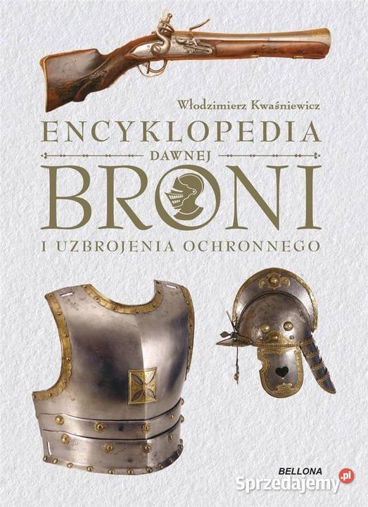 Encyklopedia dawnej broni i uzbrojenia Łódź sprzedam