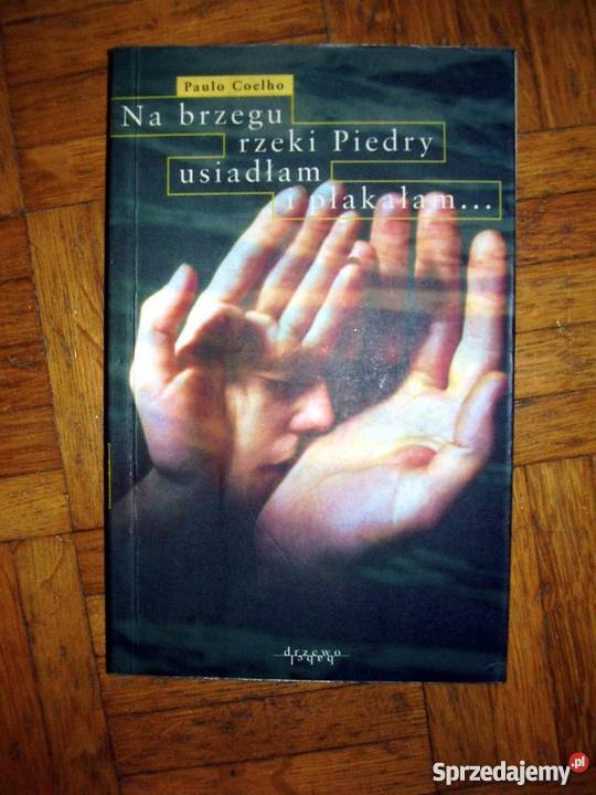 Na brzegu rzeki Piedry usiadłam i płakałam