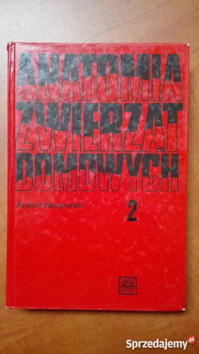 Anatomia Zwierząt Domowych tom 2 AAkajewski Olsztyn