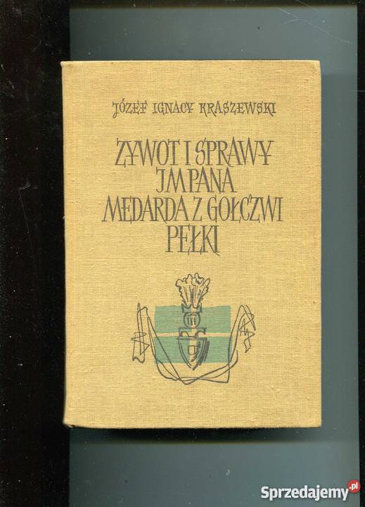 Żywot i sprawy JMpana Medarda z Gołczwi Pełki zachodniopomorskie Szczecin