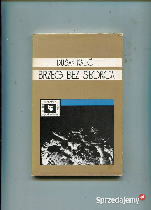 Brzeg bez słońca Duśan Kalić miękka z obwolutą Szczecin