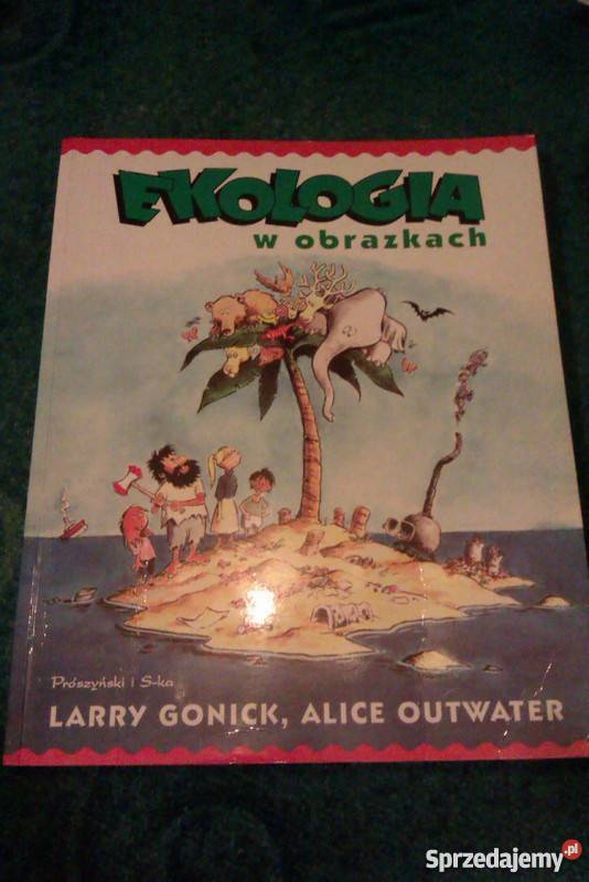 Ekologia w obrazkach Larry Gonick i Alice Outwat biologia, ekologia Skokowa sprzedam