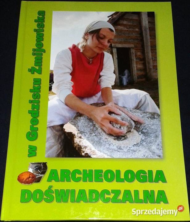 Archeologia doświadczalna w Grodzisku Żmijowiska Chełm