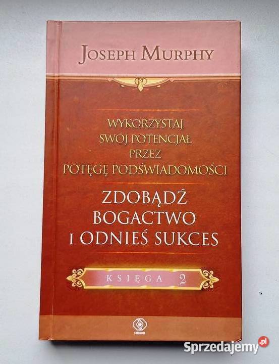 Zdobądź bogactwo i odnieś sukces J Murphy Rzeszów sprzedam
