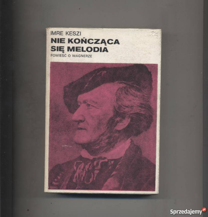 Nie kończaca się melodia Powieść o Wagnerze Szczecin