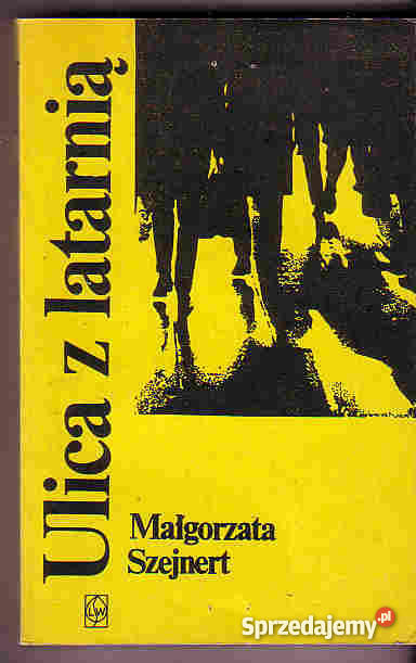 3667 ULICA Z LATARNIĄ MAŁGORZATA SZEJNERT Proza i poezja małopolskie Czyrna