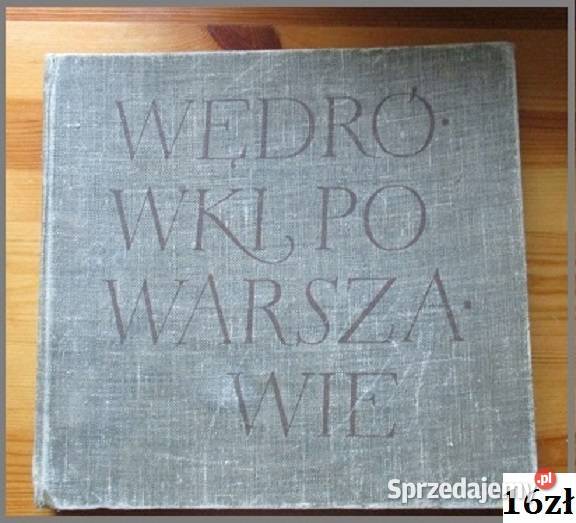 Wędrówki Warszawie album fotograficzny Warszawa sztuka i architektura Łódź