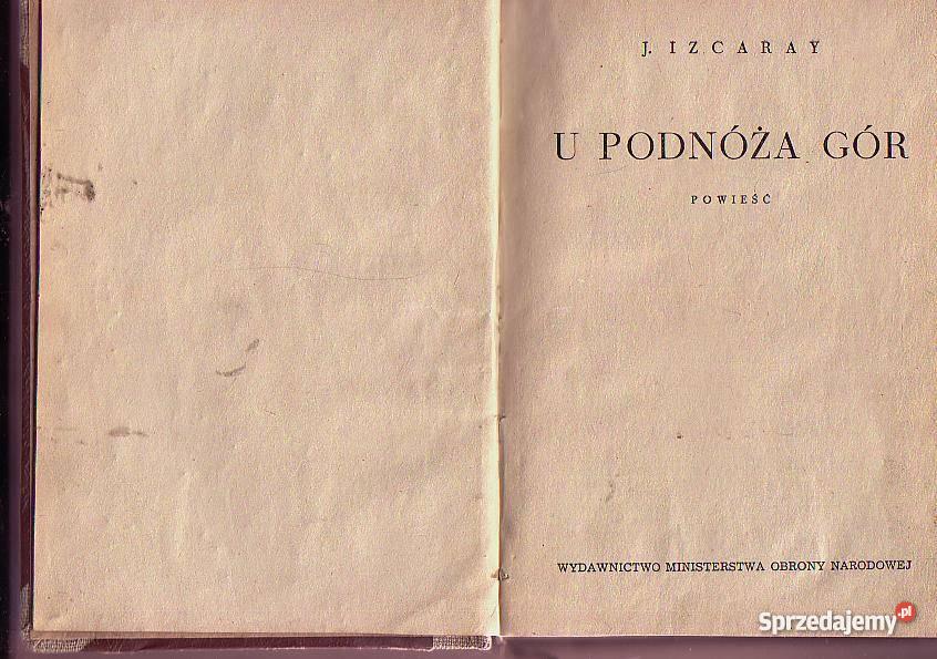 5281 U PODNÓŻA GÓR J IZCARAY literatura piękna - proza zagraniczna małopolskie Czyrna