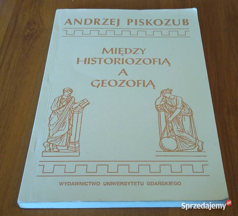 Między historiozofią a geozofią szkice z miękka Gdańsk sprzedam