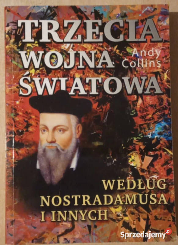 Trzecia Wojna Światowa według Nostradamusa i Pozostałe sprzedam