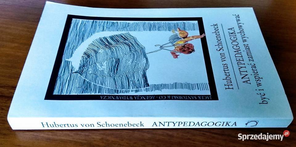 ANTYPEDAGOGIKA być i wspierać zamiast wychowywać sprzedam