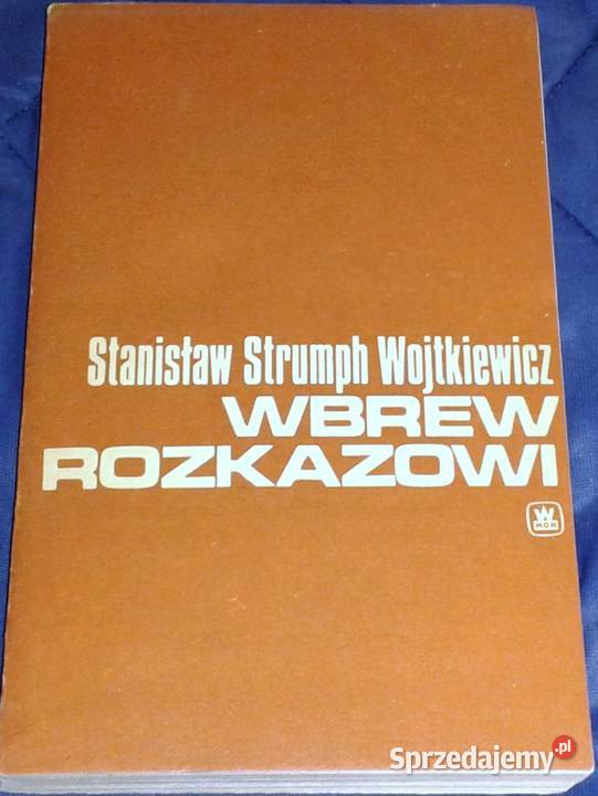 Wbrew rozkazowi Stanisław Strumph Wojtkiewicz Kultura i Rozrywka
