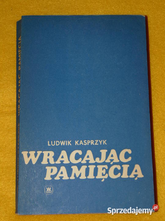 Wracając pamięcią Ludwik Kasprzyk lubelskie