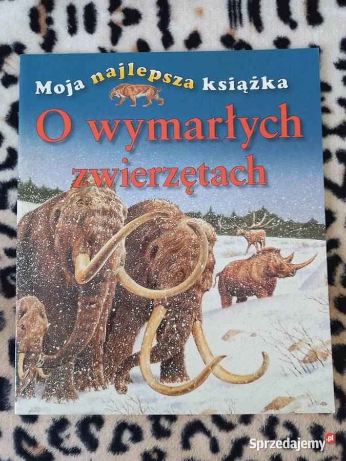 O wymarłych zwierzętach seria Moja najlepsza Kraków