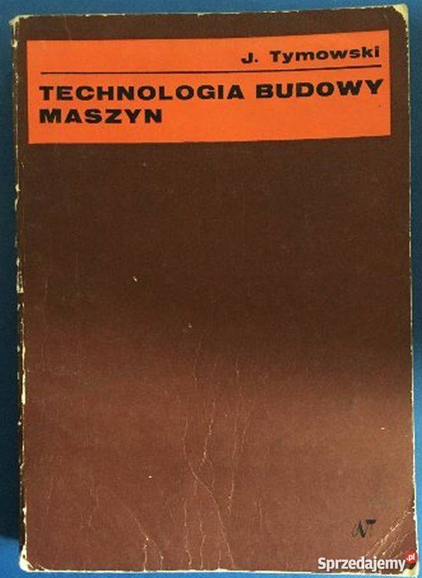 TECHNOLOGIA BUDOWY MASZYN TYMOWSKI technika, nauki techniczne Radom