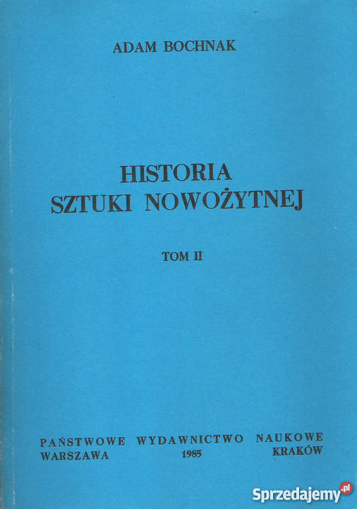 Historia sztuki nowożytnej,t. II - A. Bochnak.
