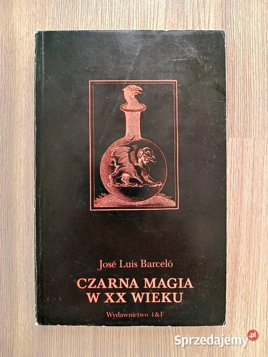 Czarna magia w XX wieku Jose Luis Barcelo Kraków
