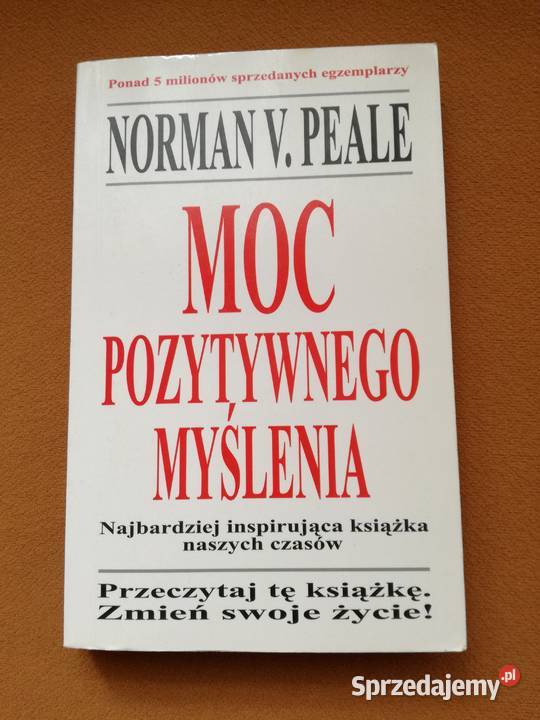 Moc pozytywnego myślenia Autor Norman V Peale Łódź