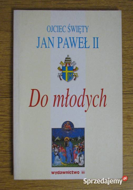 Ojciec Święty Jan Paweł II - Do młodych