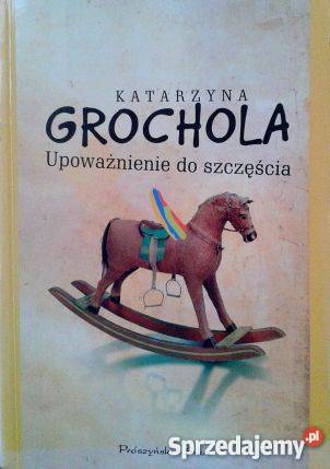 UPOWAŻNIENIE DO SZCZĘŚCIA Katarzyna Grochola FA Goleniów