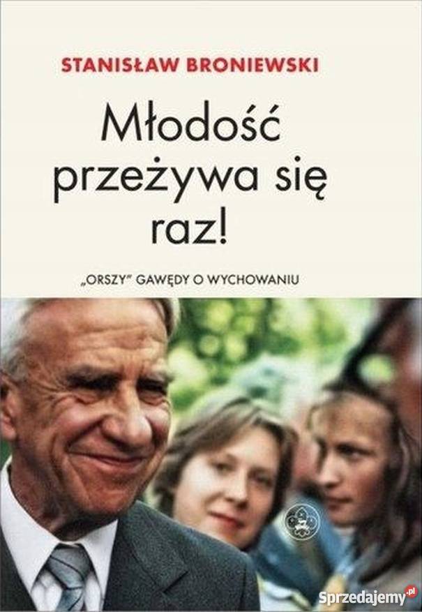 MŁODOŚĆ PRZEŻYWA SIĘ RAZ ORSZY GAWĘDY O Rok wydania 2013