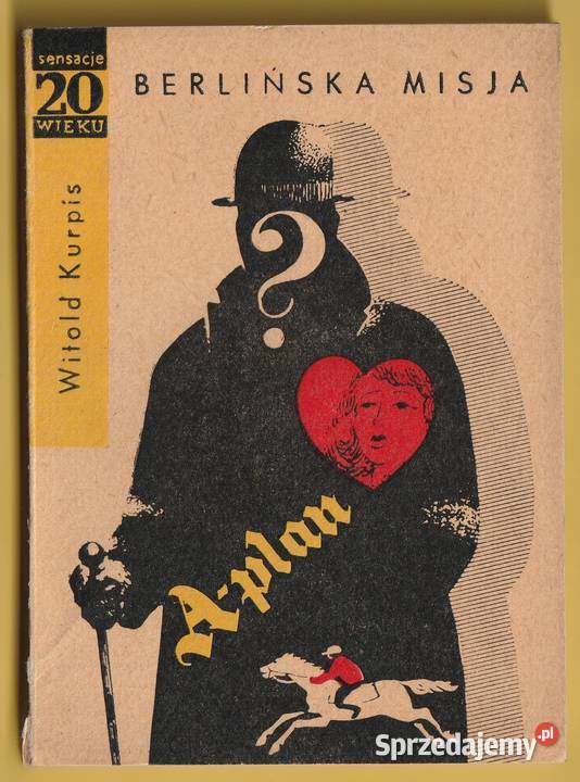 SENSACJE XX WIEKU BERLIŃSKA MISJA WITOLD KURPIS łódzkie Łódź