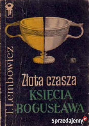 ZŁOTA CZASZA KSIĘCIA BOGUSŁAWA T LEMBOWICZ FA Goleniów
