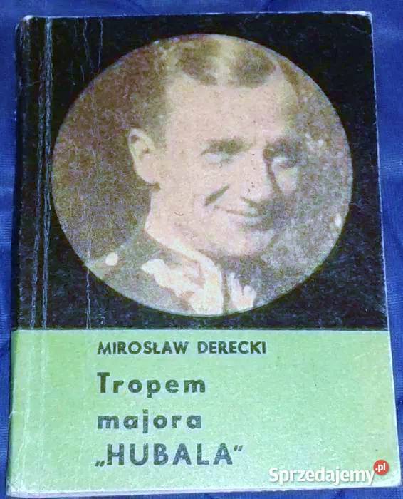 Tropem majora Hubala Mirosław Derecki Rok wydania 1971 Chełm
