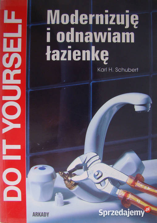 Modernizuję i odnawiam łazienkę Karl H Schubert miękka Poradniki, albumy i reportaże Limanowa