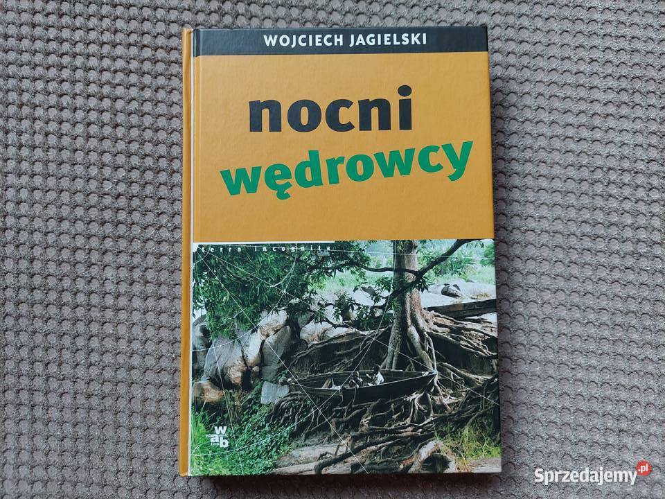 Nocni wędrowcy Wojciech Jagielski małopolskie Kraków sprzedam
