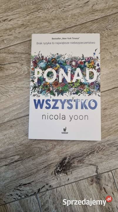Nicola Yoon Ponad wszystko Rok wydania 2016 dolnośląskie Legnica