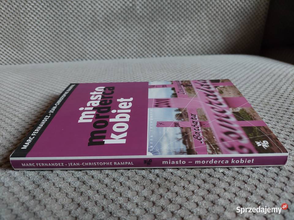 Miasto morderca kobiet Marc Fernandez Rok wydania 2007 Poradniki, albumy i reportaże Kraków sprzedam