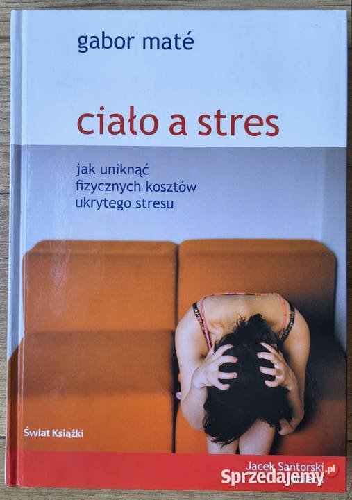 Ciało a stres Gabor Mate twarda Poradniki, albumy i reportaże Sosnowiec