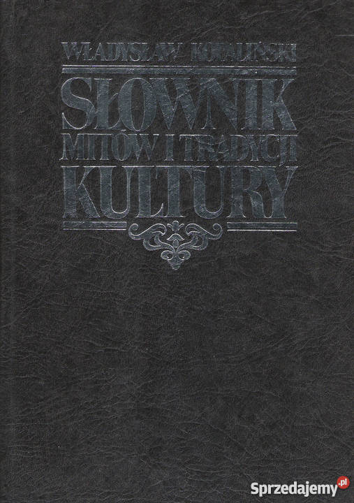 Słownik Mitów I Tradycji Kultury Pdf Słownik mitów i tradycji kultury - W. Kopaliński. Puławy - Sprzedajemy.pl