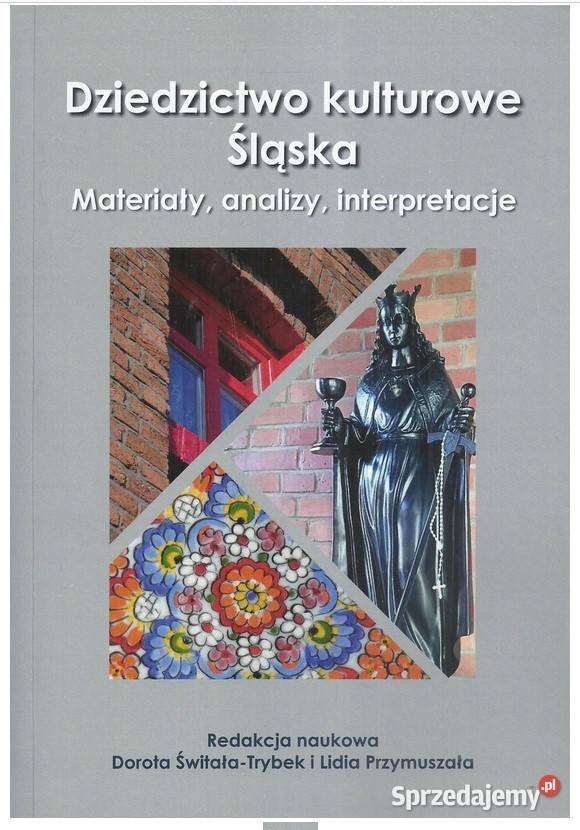 Dziedzictwo kulturowe Śląska Materiały analizy Łódź