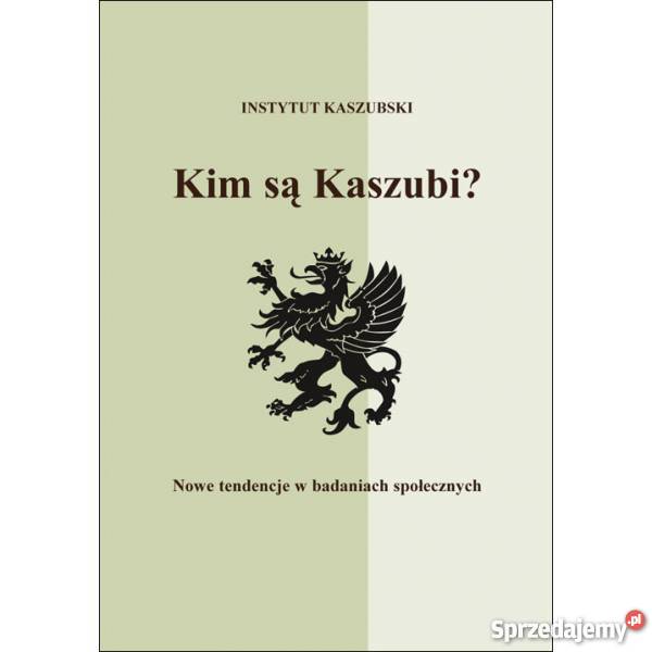 Kim są Kaszubi Nowe tendencje w badaniach Rok wydania 2007 pomorskie Puck