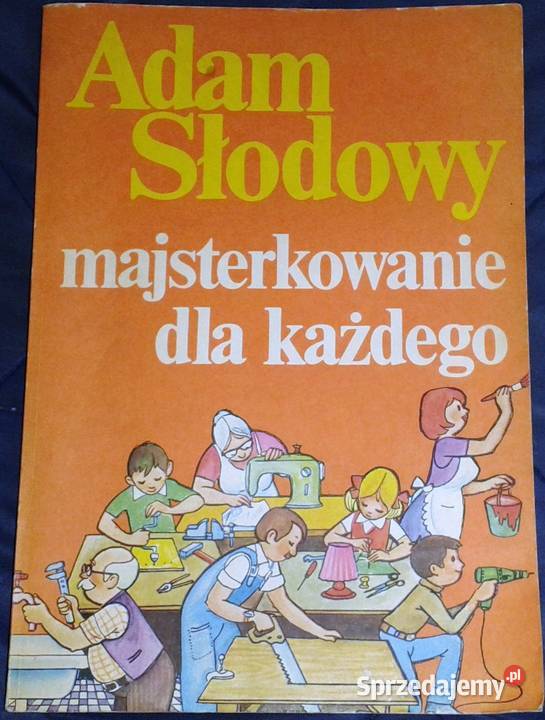 Majsterkowanie każdego Adam Słodowy lubelskie Chełm