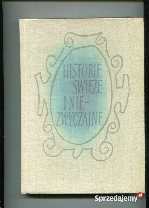 Historie świeże i niezwyczajne Rok wydania 1961 Szczecin