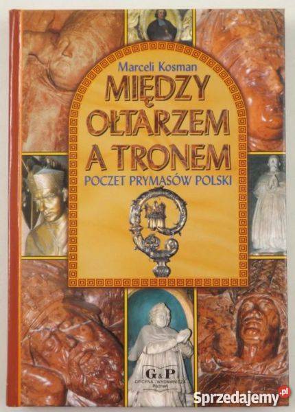 Między ołtarzem a tronem Marceli Kosman FA Proza i poezja