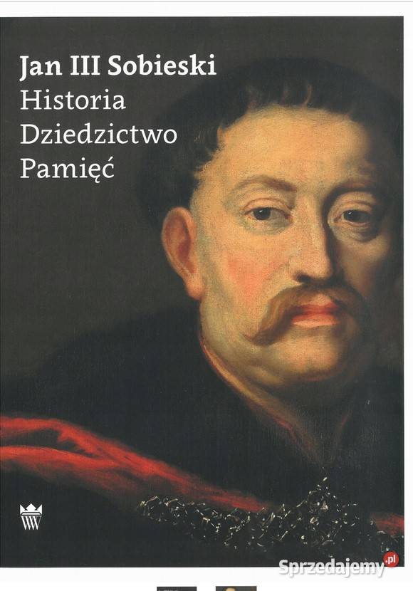 Jan III Sobieski Historia Dziedzictwo Pamięć Łódź