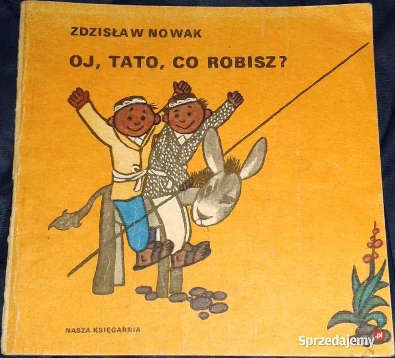 Oj tato co robisz Zdzisław Nowak Mirosław Pokora