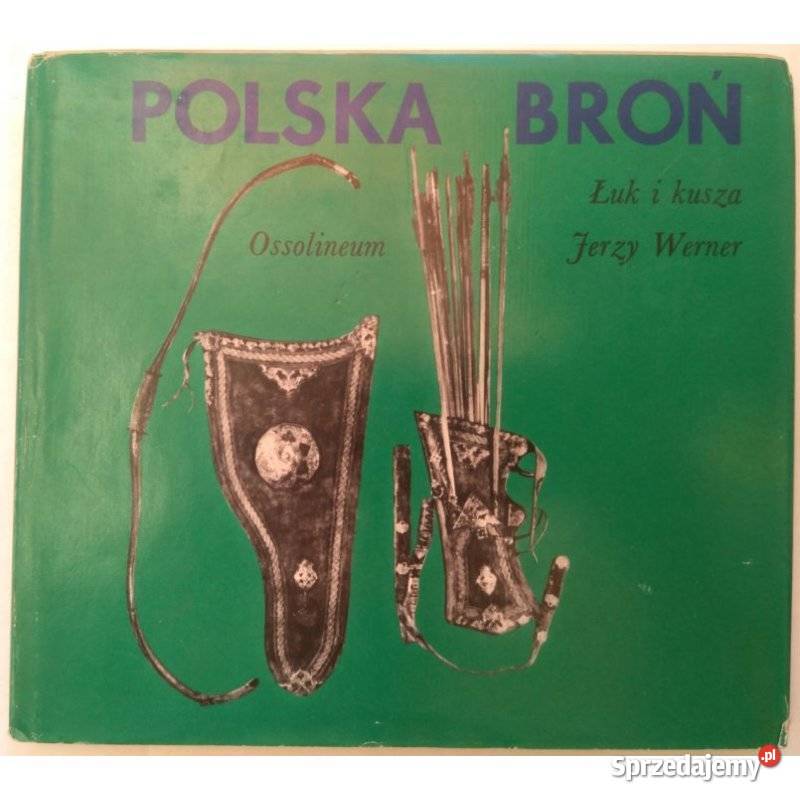 Polska Broń Łuk i kusza Werner Jerzy twarda z obwolutą Książki naukowe i popularnonaukowe Świdnica sprzedam