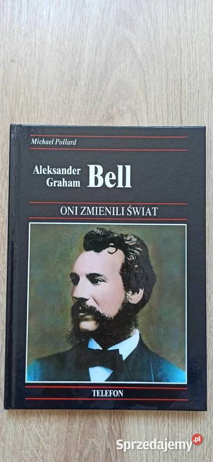 Aleksander Graham Bell Oni zmienili świat małopolskie Kraków