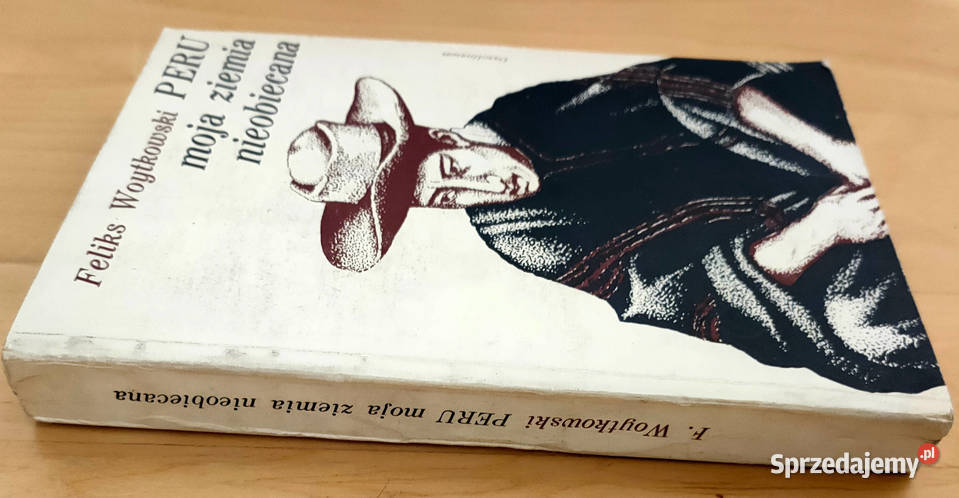 Peru moja ziemia nieobiecana Feliks Woytkowski reportaż, literatura faktu Sosnowiec