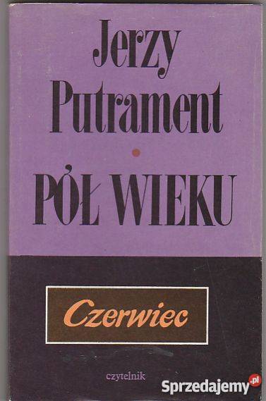 7474 PÓŁ WIEKU CZERWIEC JERZY PUTRAMENT Czyrna