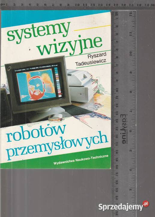 Systemy wizyjne robotów przemysłowych Ryszard Rok wydania 1992 Pruszków sprzedam